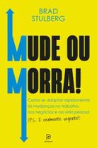 Mude Ou Morra Como Se Adaptar Sem Enrolação Às Mudanças No