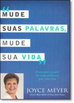Mude Suas Palavras Mude sua Vida: Entenda o Poder de Cada Palavra que Você Diz - BELLO PUBLICACOES