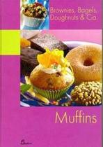 Muffins: brownies, bagels, doughnuts & cia