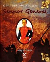 Mui Desassossegado Senhor General, O - FGV Mui Desassossegado Senhor General, O - FGV