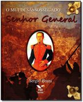 Mui Desassossegado Senhor General, O