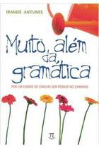 Muito Além da Gramática - Irandé Antunes - Parábola