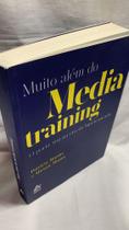 Muito Alem do Media Training: o Porta-voz na era da Hiperconexao