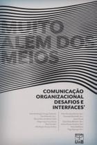 Muito Além dos Meios - Comunicação Organizacional, Desafios e Interfaces