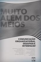 Muito Além dos Meios - Comunicação Organizacional, Desafios e Interfaces