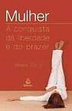 Mulher - a Conquista da Liberdade e do Prazer