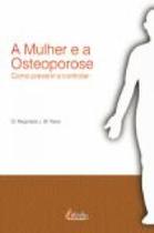 MULHER E A OSTEOPOROSE: COMO PREVENIR E CONTROLAR -