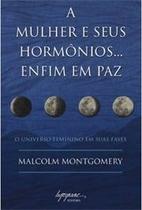 Mulher e seus hormonios...enfim em paz, a Mulher e seus hormonios...enfim em paz, a