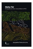 Mulher Fiel - Etnografia Do Amor Nas Prisões Do Pcc Sortido