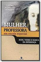 Mulher professora em escola especial: ecos, vozes e marcas da diferenca - UNIJUI