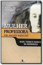 Mulher professora em escola especial: ecos, vozes e marcas da diferenca - UNIJUI Mulher professora em escola especial: ecos, vozes e marcas da diferenca - UNIJUI