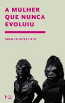 Mulher que Nunca Evoluiu, A