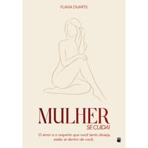 MULHER Se Cuida O amor e o respeito que você tanto deseja, estão aí dentro de você