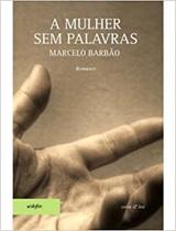 Mulher Sem Palavras, A - VIEIRA E LENT