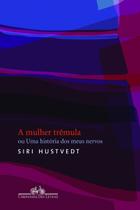 Mulher Trêmula, A - Uma História de Meus Nervos