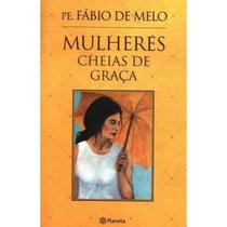 Mulheres Cheias De Graca - PLANETA DO BRASIL - GRUPO PLANETA