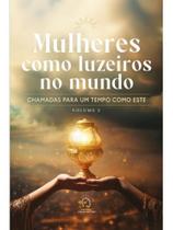 Mulheres como luzeiros no mundo - volume 2
