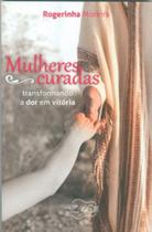 Mulheres Curadas - Transformando A Dor Em Vitória - CANCAO NOVA Mulheres Curadas - Transformando A Dor Em Vitória - CANCAO NOVA