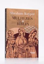 Mulheres da Bíblia Capa Dura Abraham Kuyper