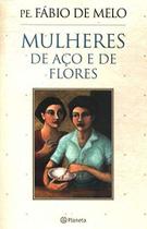 Mulheres De Aço E De Flores Mulheres De Aço E De Flores