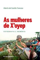 Mulheres De XOyep, As - Fotografia E Memoria - FGV