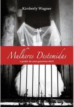 Mulheres Destemidas O Poder De Uma Guerreira Dócil - Editora Shedd