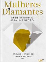 Mulheres Diamantes - Desistir nunca será uma opção