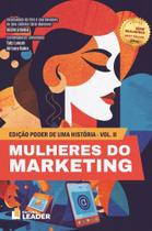 Mulheres do Marketing Edição Poder de uma História Volume II Mulheres do Marketing Edição Poder de uma História Volume II
