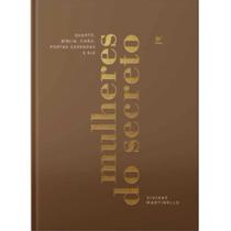 Mulheres do Secreto Quarto - Bíblia - Chão - Portas Cerradas e Deus Capa Dura Viviane Martinello