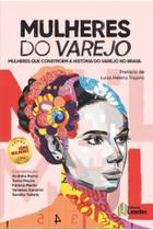 Mulheres Do Varejo: Mulheres que constroem a história do Varejo no Brasil - LEADER