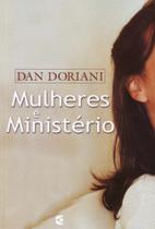 Mulheres e Ministério | Dan Doriani - Cultura Cristã
