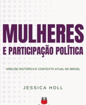 Mulheres e participação política análise histórica e contexto atual no Brasil