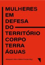 Mulheres em defesa do território-corpo-terra-águas Mulheres em defesa do território-corpo-terra-águas