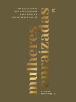 Mulheres Enraizadas - Um Devocional Que Aprofundará Suas Raizes E Fortalecerá A Sua Fé