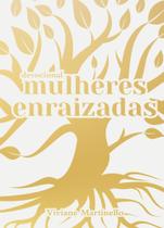 Mulheres Enraizadas - VIDA EDITORA Mulheres Enraizadas - VIDA EDITORA