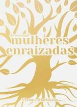 Mulheres enraizadas Mulheres enraizadas