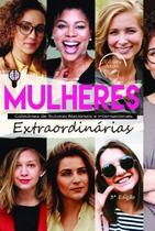Mulheres Extraordinárias - Coletânea de Autoras Nacionais e Internacionais Mulheres Extraordinárias - Coletânea de Autoras Nacionais e Internacionais