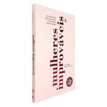 Mulheres Improváveis Viviane Martinello - Editora Vida