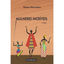 Mulheres incríveis (2.ed.)(Elaine Marcelina,Nandyala)