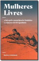 Mulheres Livres - A Luta Pela Emancipação Feminina e a Guerra Civil Espanhola Sortido