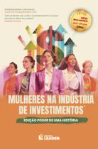 Mulheres na Indústria de Investimentos - Edição Poder de Uma História Mulheres na Indústria de Investimentos - Edição Poder de Uma História