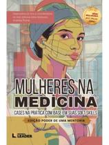 Mulheres na medicina - cases na prática com base em suas soft skills Mulheres na medicina - cases na prática com base em suas soft skills