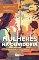 Mulheres na Ouvidoria Edição Poder de uma História Volume I Mulheres na Ouvidoria Edição Poder de uma História Volume I