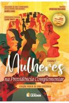 Mulheres na Previdência Complementar - Edição poder de uma história, volume I