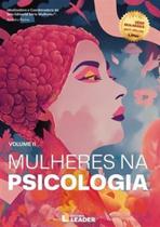 Mulheres na Psicologia - Edição Poder de Uma História - Volume Ii - Leader Mulheres na Psicologia - Edição Poder de Uma História - Volume Ii - Leader