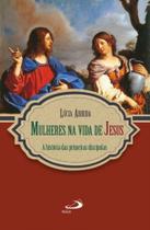 Mulheres na vida de Jesus - PAULUS EDITORA