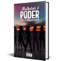 Mulheres & Poder - Lições de Empreendedorismo Mulheres & Poder - Lições de Empreendedorismo