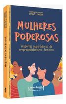 Mulheres Poderosas - Histórias Inspiradoras de Empreendedorismo Feminino Mulheres Poderosas - Histórias Inspiradoras de Empreendedorismo Feminino