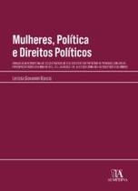 Mulheres, política e direitos políticos Mulheres, política e direitos políticos