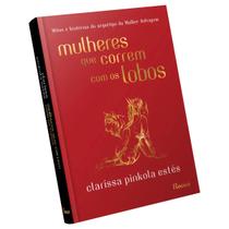 Mulheres que correm com os lobos - Mitos e histórias do arquétipo da Mulher Selvagem - Clarissa Pinkola Estés - Livro